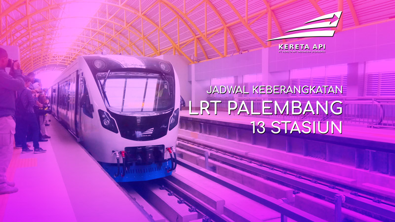 Jadwal LRT Palembang Terbaru & Terupdate Hari Ini - LRT Sumatera Selatan Official